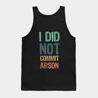 I did not commit arson Tank Top